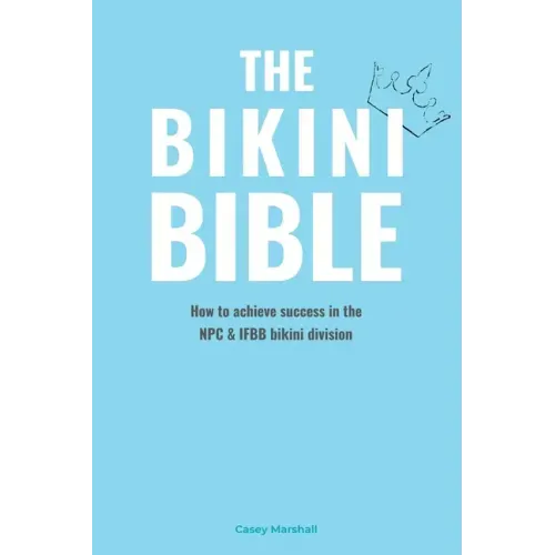 The Bikini Bible: How to achieve success in the NPC & IFBB bikini division