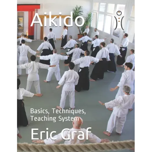 Aikido: Basics, Techniques, Teaching System