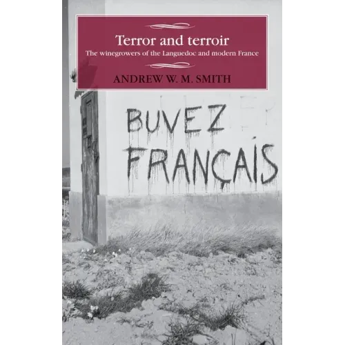 Terror and Terroir: The Winegrowers of the Languedoc and Modern France