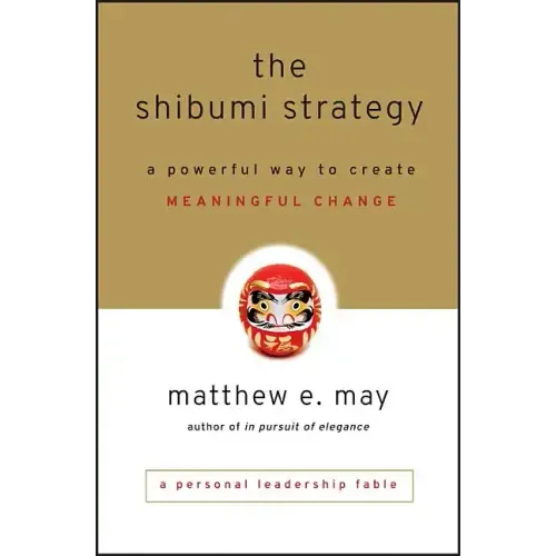 The Shibumi Strategy: A Powerful Way to Create Meaningful Change