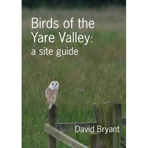 Birds of the Yare Valley: a site guide