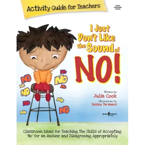 I Just Don't Like the Sound of No! Activity Guide for Teachers: Classroom Ideas for Teaching the Skills of Accepting No for an Answer and Disagreeing