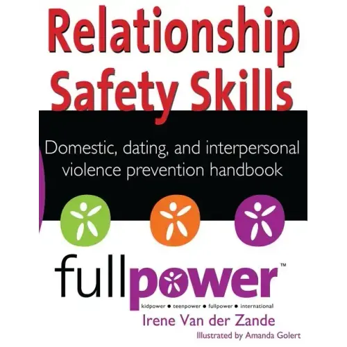 Relationship Safety Skills Handbook: Stop Domestic, Dating, and Interpersonal Violence with Knowledge, Action, and Skills