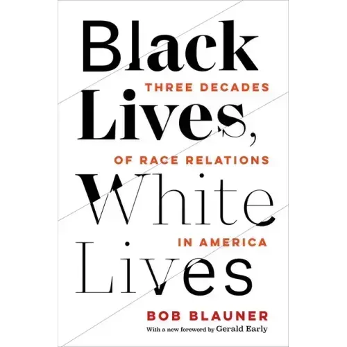 Black Lives, White Lives: Three Decades of Race Relations in America