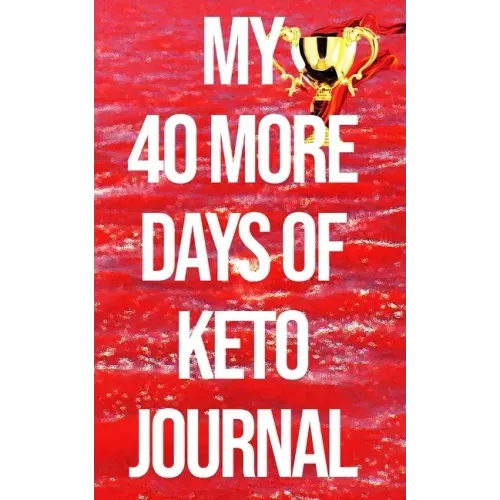 My 40 More Days of Keto Journal: the Number 1 Keto Journal on the Internet The Ultimate Lazy, Brazy & Crazy Keto Hack/Weapon in Your Cart. (Won't be A