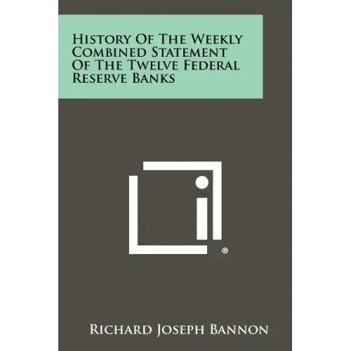 History of the Weekly Combined Statement of the Twelve Federal Reserve Banks