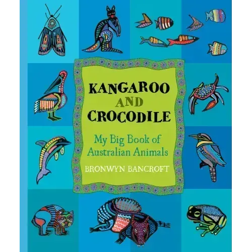 Kangaroo and Crocodile: My Big Book of Australian Animals