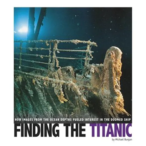 Finding the Titanic: How Images from the Ocean Depths Fueled Interest in the Doomed Ship