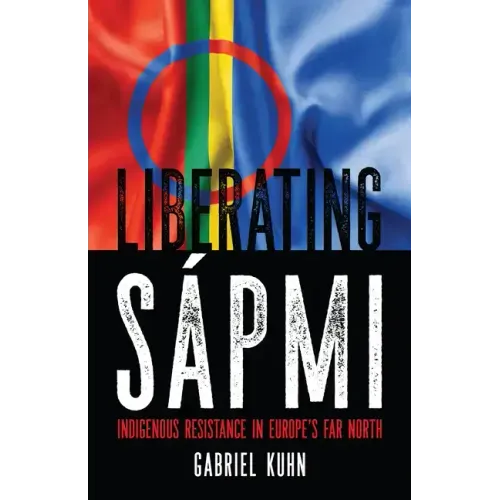 Liberating Sápmi: Indigenous Resistance in Europe's Far North