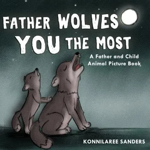 Father Wolves You Most: A Dad and Child Animal Picture Book