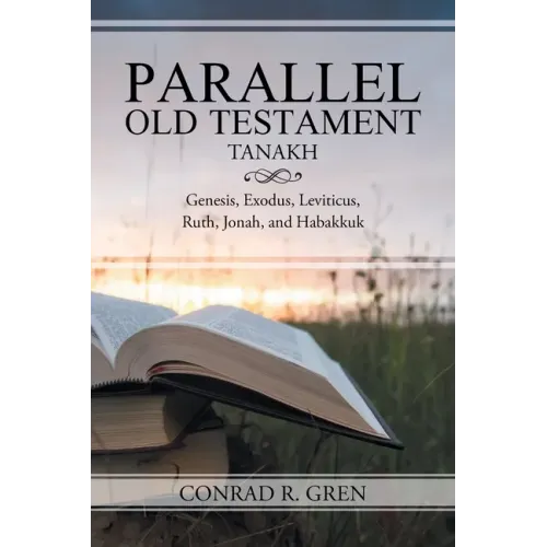 Parallel Old Testament - Tanakh: Genesis, Exodus, Leviticus, Ruth, Jonah, and Habakkuk
