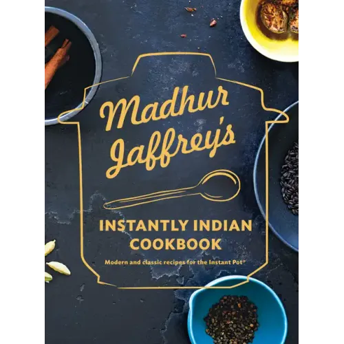 Madhur Jaffrey's Instantly Indian Cookbook: Modern and Classic Recipes for the Instant Pot(r)