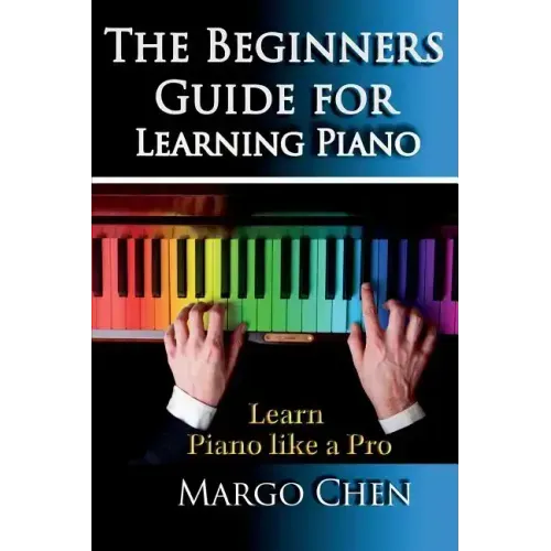 Learn Piano: The Beginners Guide for Learning Piano: The Guide to Learn Piano Like a Pro