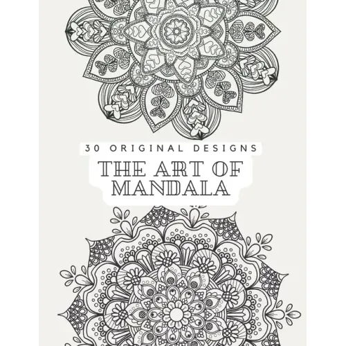 The Art of Mandala: Adult coloring book Clear and Calm your mind with 30 original designs