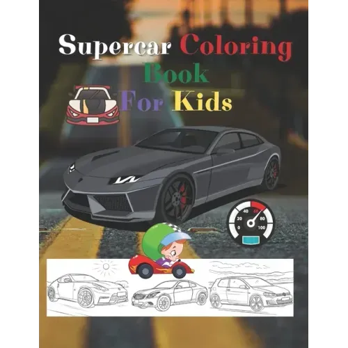 Super Car Coloring Book For Kids: Gifts for boys, Almost 50 cars, Hobby sports cars, Something for a boys.