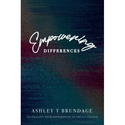 Empowering Differences: Leveraging Your Differences To Impact Change
