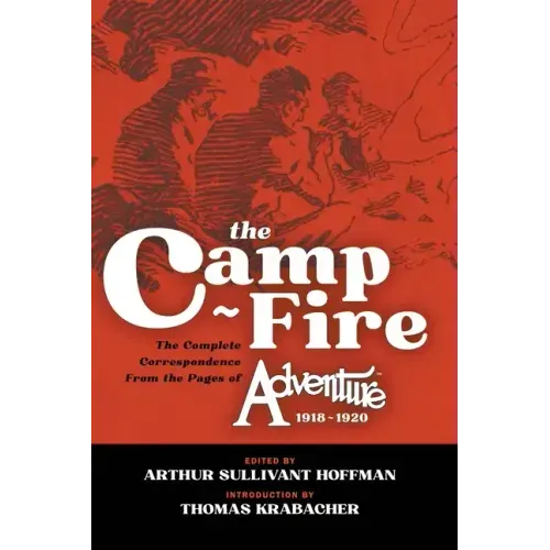 The Camp-Fire: The Complete Correspondence From the Pages of Adventure, 1918-1920