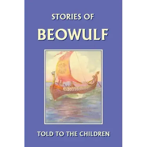 Stories of Beowulf Told to the Children (Yesterday's Classics)