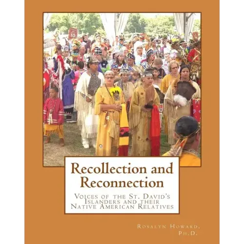 Recollection and Reconnection: Voices of the St. David's Islanders and Their Native American Relatives