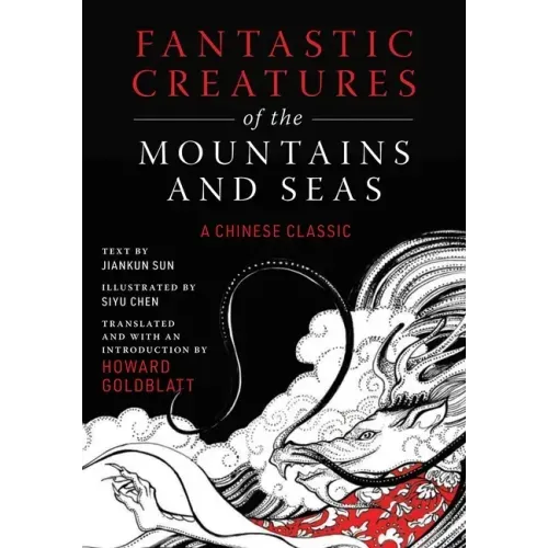 Fantastic Creatures of the Mountains and Seas: A Chinese Classic