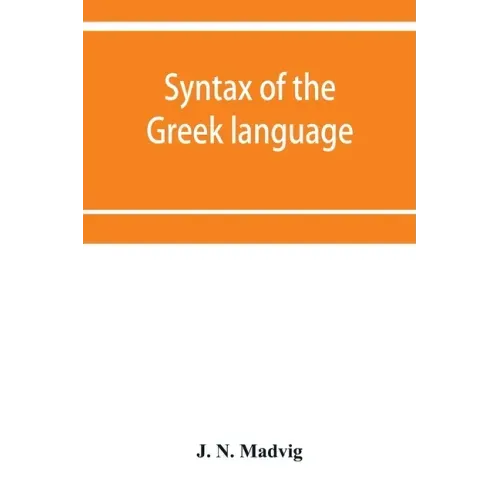 Syntax of the Greek language, especially of the Attic dialect: for the use of schools
