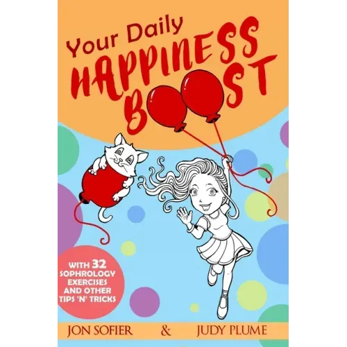 Your Daily Happiness Boost: With 32 Sophrology Exercises and Other Tips 'n' Tricks