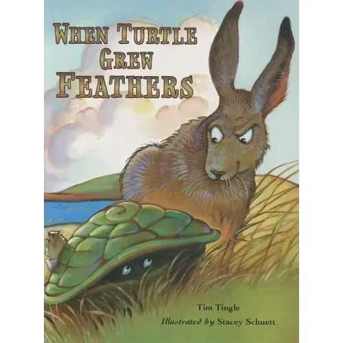 When Turtle Grew Feathers: A Folktale from the Choctaw Nation
