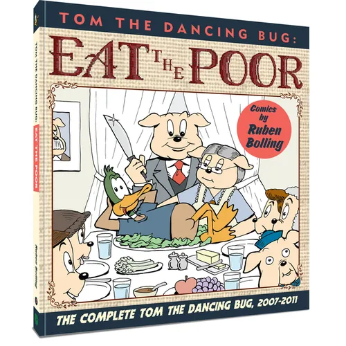 Tom the Dancing Bug: Eat the Poor: The Complete Tom the Dancing Bug, Vol. 5 2007-2011