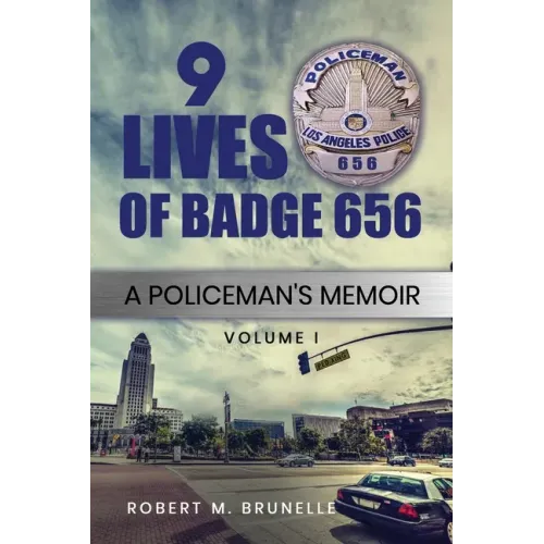 9 Lives of Badge 656: A Policeman's Memoir