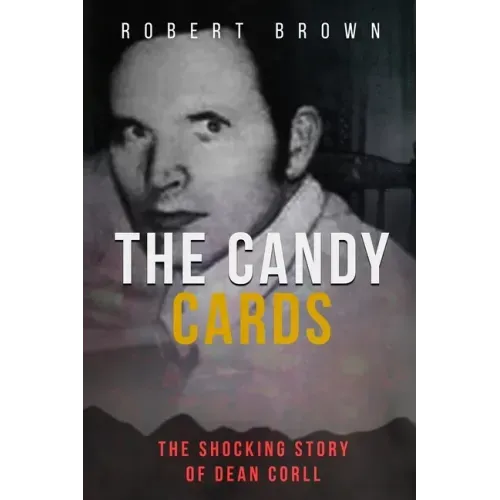 The Candy Cards: The Shocking Story of Dean Corll