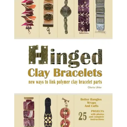 Hinged Clay Bracelets: New Ways To Link Polymer Clay Bracelet Parts