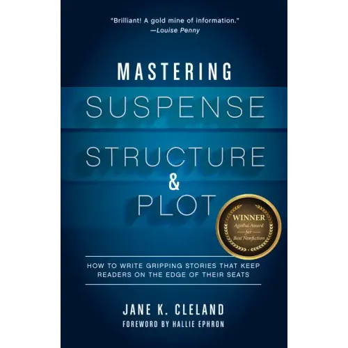 Mastering Suspense, Structure, and Plot: How to Write Gripping Stories That Keep Readers on the Edge of Their Seats