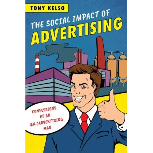 The Social Impact of Advertising: Confessions of an (Ex-)Advertising Man