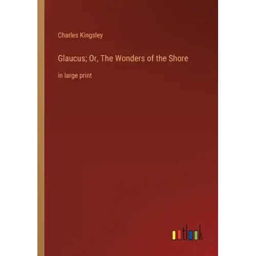 Glaucus; Or, The Wonders of the Shore: in large print