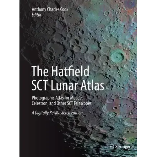 The Hatfield Sct Lunar Atlas: Photographic Atlas for Meade, Celestron, and Other Sct Telescopes: A Digitally Re-Mastered Edition