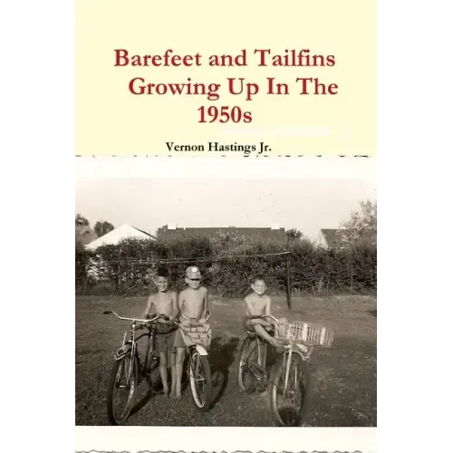 Barefeet and Tailfins Growing Up In The 1950s