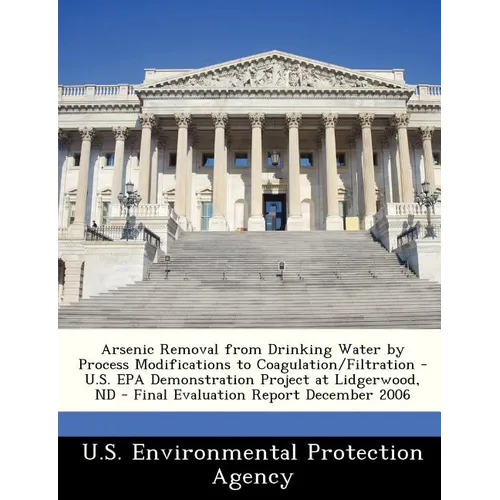 Arsenic Removal from Drinking Water by Process Modifications to Coagulation/Filtration - U.S. EPA Demonstration Project at Lidgerwood, ND - Final Eval