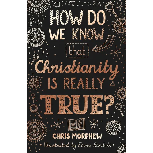 How Do We Know That Christianity Is Really True?