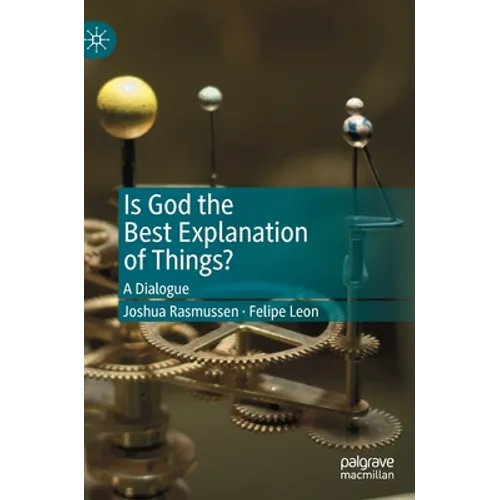 Is God the Best Explanation of Things?: A Dialogue