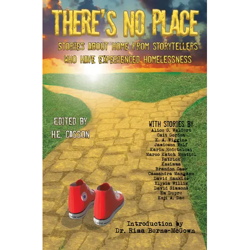 There's No Place: Tales of Home by Storytellers Who Have Experienced Homelessness