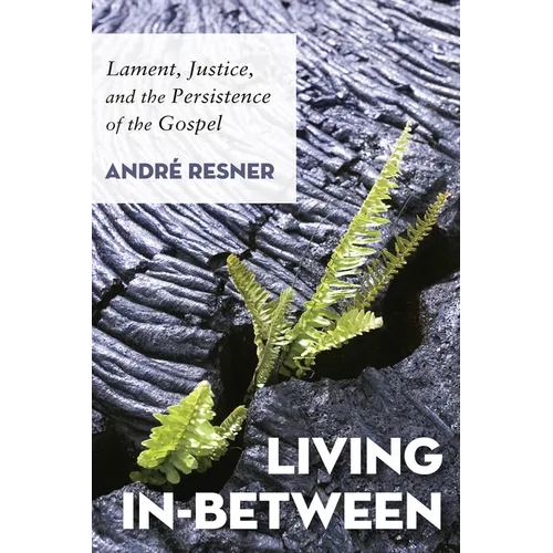 Living In-Between: Lament, Justice, and the Persistence of the Gospel