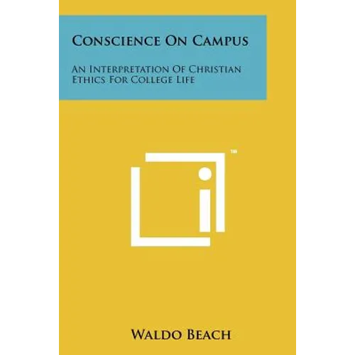 Conscience on Campus: An Interpretation of Christian Ethics for College Life