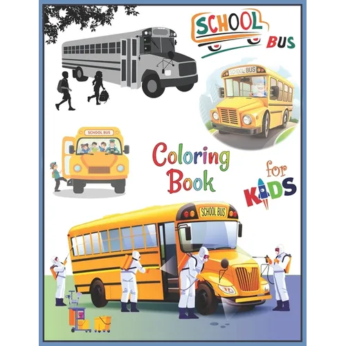 School Bus Coloring Book For Kids: Buses Transportation Coloring Book Perfect For Kids Ages 2-8 Boys & Girls