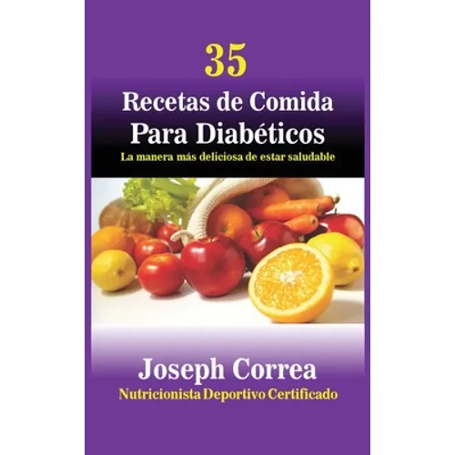 35 Recetas de Cocina para Diabéticos: La manera más deliciosa de estar saludable