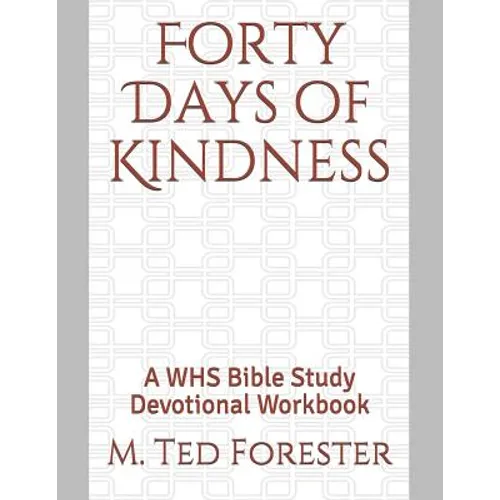 Forty Days of Kindness: A WHS Bible Study Devotional Workbook