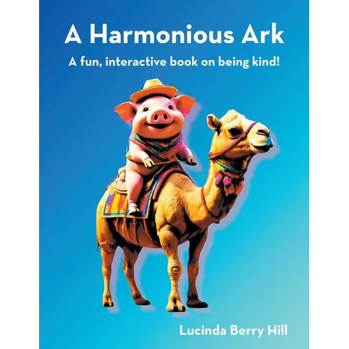 A Harmonious Ark: A fun, interactive book on being kind!