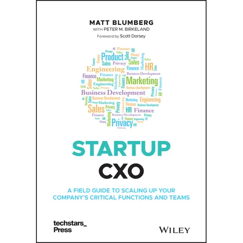 Startup Cxo: A Field Guide to Scaling Up Your Company's Critical Functions and Teams