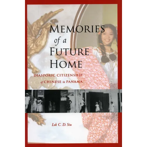 Memories of a Future Home: Diasporic Citizenship of Chinese in Panama