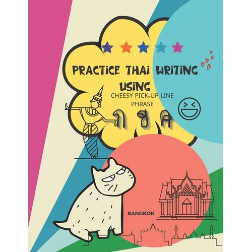 Practice Thai Writing Using Cheesy Thai Pick-Up Line Phrase: Learning Thai language extremely fast and stress-free using a great collection of success
