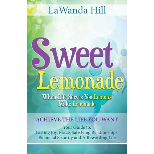 Sweet Lemonade: When Life Serves You Lemons Make Lemonade